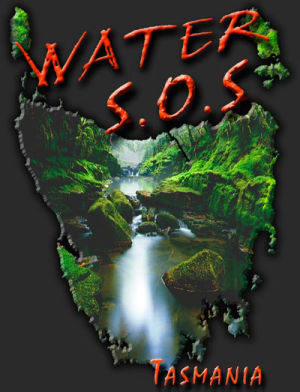 WATER SOS TASMANIA WATER SOS TASMANIA